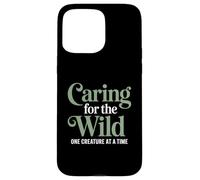 Caring For The Wild One Creature At A Time Zoo Veterinarian Case for iPhone 15 Pro Max