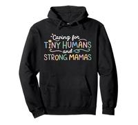 Caring For Tiny Humans And Strong Mamas Pullover Hoodie