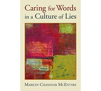 Caring for Words in a Culture of Lies