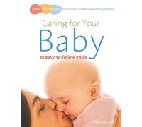 Caring for your baby: an easy-to-follow guide