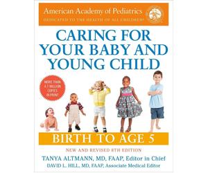 Caring for Your Baby and Young Child, 8th Edition: Birth to Age 5 by American Ac