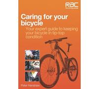 Caring for your bicycle: Your expert guide to keeping your bicycle in tip-top condition (RAC Handbook)