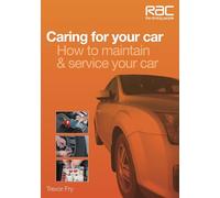 Caring for your car: How to maintain & service your car (RAC Handbook)
