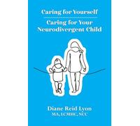 Caring for Yourself - Caring for Your Neurodivergent Child