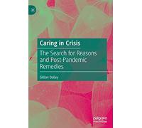 Caring in Crisis: The Search for Reasons and Post-Pandemic Remedies