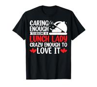 Caring Lunch Lady Crazy Enough to Love It School Cafeteria T-Shirt