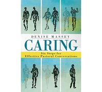Caring: Six Steps for Effective Pastoral Conversations