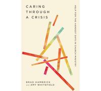 Caring Through a Crisis: Help for the Darkest Days in Church Ministry