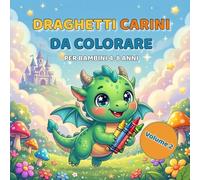 Carini da Colorare: Draghetti Carini da Colorare per Bambini 4-8 Anni: Libro da colorare con draghetti kawaii magici e divertenti - disegni grandi e semplici per bambini