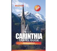 CARINTHIA Travel Guide 2026: Alpine Lakes, Scenic Hikes, and Things to Do in Southern Austria