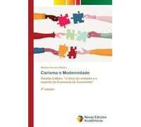 Carisma e Modernidade: Ginetta Calliari, "a ética da unidade e o espírito da Economia de Comunhão" 2ª edição