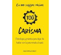 Carisma: En 100 jodxdas páginas: Psicología y práctica para dejar de hablar con la puta mirada al suelo
