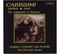 Carissimi: Jephthah; Jonah; The Judgement of Solomon (Oratorios)/Gabrieli Consort & Players ¡¤ McCreesh (2009) Audio CD