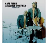 Carl Allen & Rodney Whitaker Work to Do (CD) Album