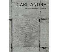 Carl Andre - Between Sculpture and Poetry