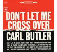 CARL BUTLER - Don't Let Me Cross Over