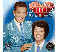 Carl Butler & Pearl - Don't Let Me Cross Over
