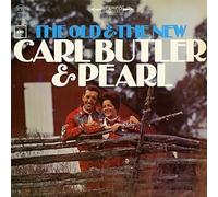 CARL BUTLER & PEARL - The Old and the New