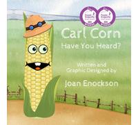 Carl Corn Have You Heard?: A Crazy Corn Experience...
