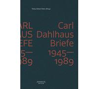 Carl Dahlhaus: Briefe 1945-1989