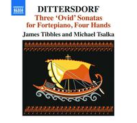 Tibbles/Tsalka - Carl Ditters von Dittersdorf: Three 'Ovid' Sonatas for Fortepiano, Four Hands