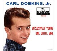 Carl Dobkins Jr. - Exclusively Yours / One Little Girl