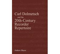 Carl Dolmetsch and the 20th-Century Recorder Repertoire