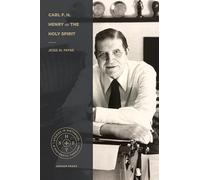 Carl F. H. Henry on the Holy Spirit (Studies in Historical and Systematic Theology)