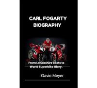 CARL FOGARTY BIOGRAPHY: From Lancashire Roots to World Superbike Glory