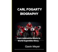 CARL FOGARTY BIOGRAPHY: From Lancashire Roots to World Superbike Glory