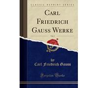 Carl Friedrich Gauss Werke, Vol. 2 (Classic Reprint)