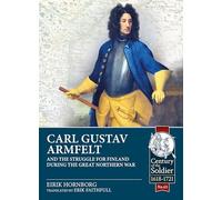 Carl Gustav Armfelt and the Struggle for Finland during the Great Northern War (Century of the Soldier)