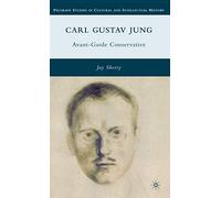 Carl Gustav Jung: Avant-Garde Conservative (Palgrave Studies in Cultural and Intellectual History)