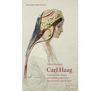 Carl Haag: Victorian Court Painter and Travelling Adventurer between Orient and Occident