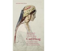 Carl Haag: Victorian Court Painter and Travelling Adventurer between Orient and Occident