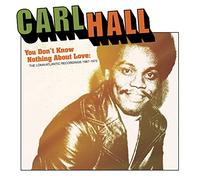 Carl Hall - You Don?t Know Nothing About Love (The Loma/Atlantic Recordings 1967-1972)