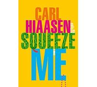 [Carl Hiaasen]-[Squeeze Me]-[Hardcover]