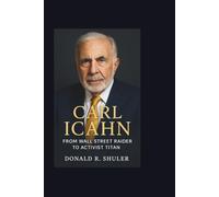 CARL ICAHN: From Wall Street Raider to Activist Titan