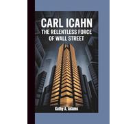 CARL ICAHN: The Relentless Force of Wall Street