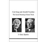 Carl Jung and Arnold Toynbee: The Social Meaning of Inner Work