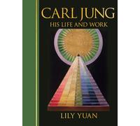 Carl Jung: His Life and Work : Deluxe Illustrated Hardback Edition