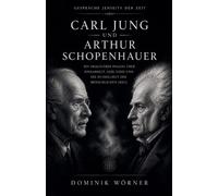 Carl Jung und Arthur Schopenhauer: 2 (Gespräche Jenseits Der Zeit)