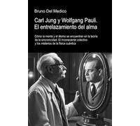 Carl Jung y Wolfgang Pauli. El entrelazamiento del alma: Cómo la mente y el átomo se encuentran en la teoría de la sincronicidad. El inconsciente ... de Bruno Del Medico en español.)