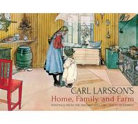 Carl Larsson's Home, Family and Farm: Paintings from the Swedish Arts and Crafts Movement