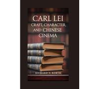 Carl Lei: Craft, Character, and Chinese Cinema