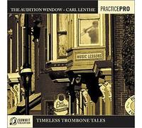 Carl Lenthe - The Audition Window-Timeless Trombone Tales