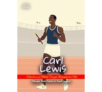 Carl Lewis Setbacks and Athletic Triumph Biography for Kids: Olympic Trials Failure to Track Legend