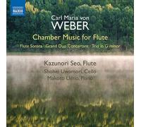 Seo/Uwamori/Ueno - Carl Maria von Weber: Chamber Music fof Flute - Flute Sonata, Grand Duo Concertant, Trio in G minor