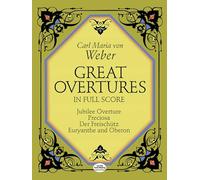 Carl Maria Von Weber: Great Overtures In Full Score (Dover Orchestral Music Scores)