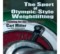 Carl Miller The Sport of Olympic-Style Weightlifting: Training for the Carl Miller Multicolor